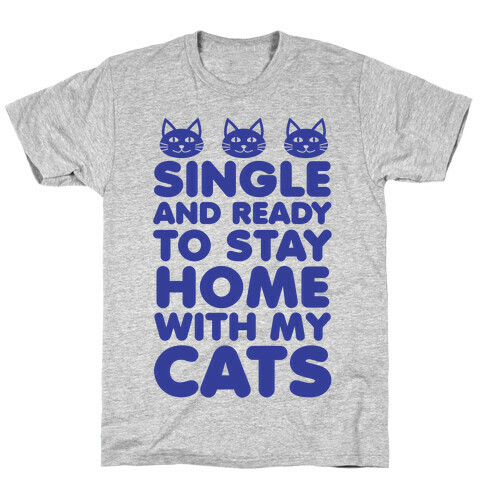 Single and Ready to Stay Home with my Cats (blue) T-Shirt