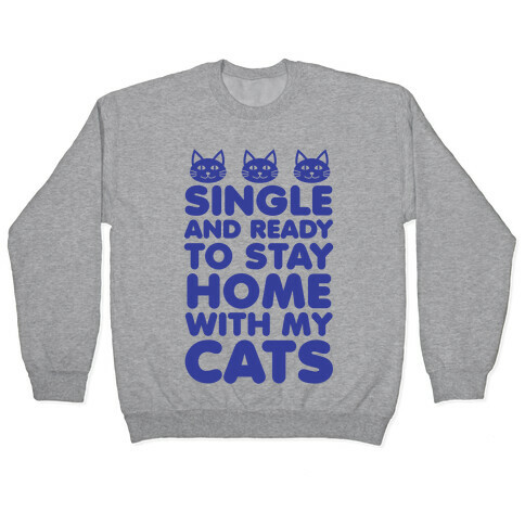 Single and Ready to Stay Home with my Cats (blue) Pullover