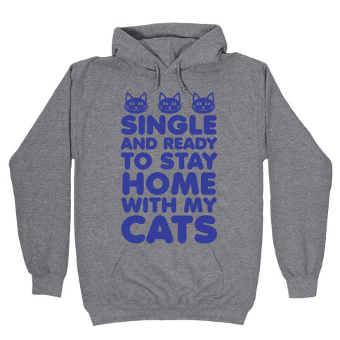 Single and Ready to Stay Home with my Cats (blue) Hooded Sweatshirt