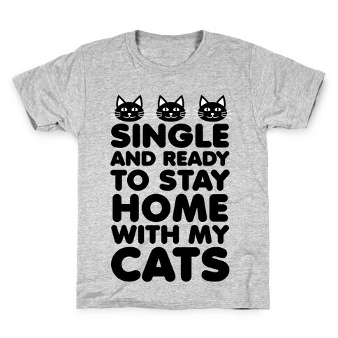 Single and Ready to Stay Home with my Cats Kids T-Shirt