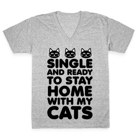 Single and Ready to Stay Home with my Cats V-Neck Tee Shirt