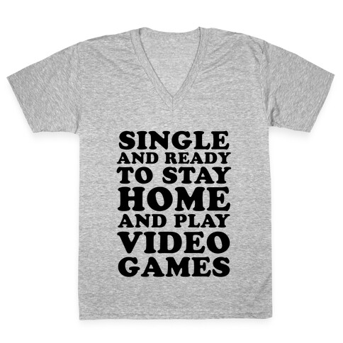 Single and Ready to Stay Home and Play Video Games V-Neck Tee Shirt
