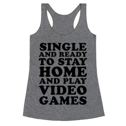 Single and Ready to Stay Home and Play Video Games Racerback Tank Top