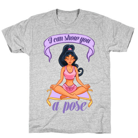 I Can Show You A Pose T-Shirt