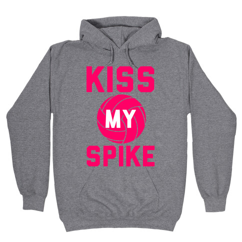 Kiss My Spike! Hooded Sweatshirt