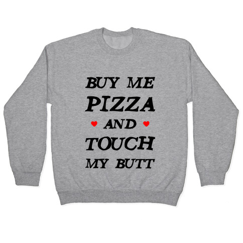 Buy Me Pizza and Touch My Butt Pullover