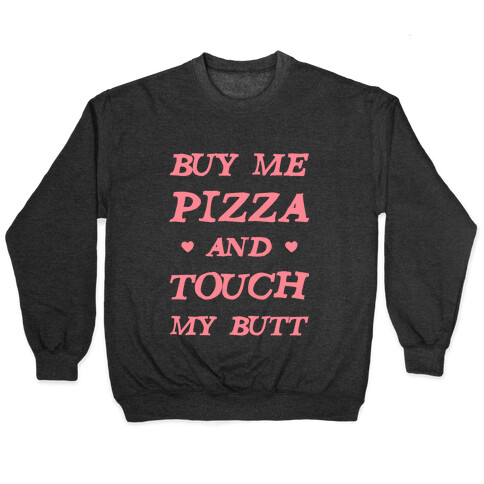 Buy Me Pizza and Touch My Butt Pullover