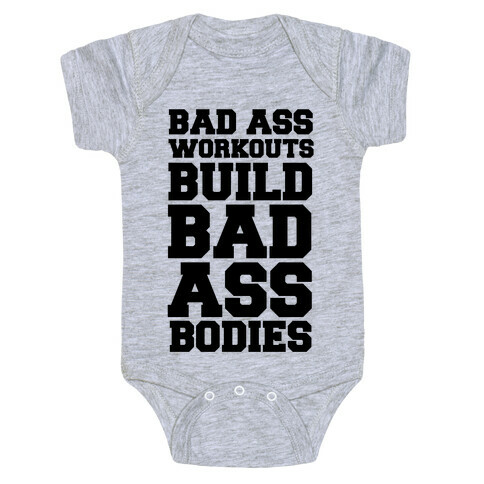 Bad Ass Workouts Build Bad Ass Bodies Baby One-Piece