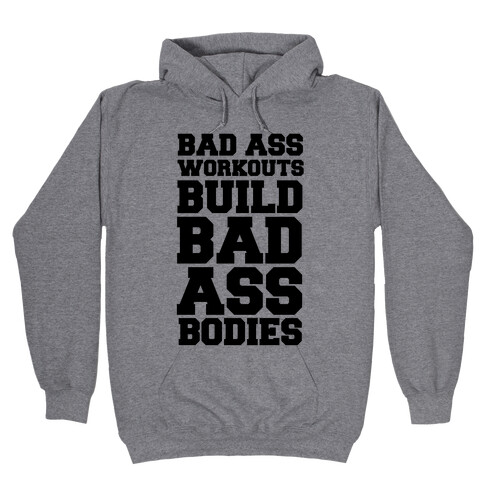 Bad Ass Workouts Build Bad Ass Bodies Hooded Sweatshirt