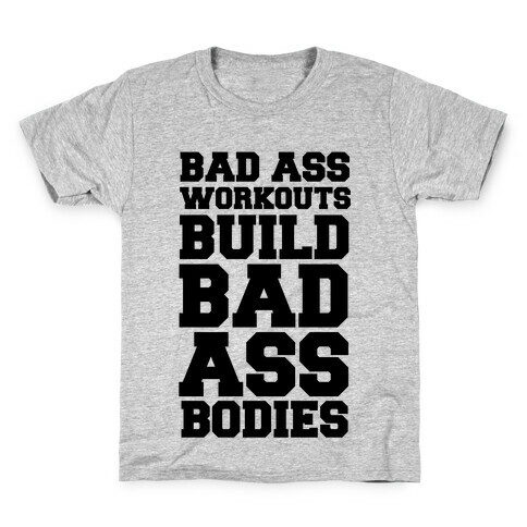 Bad Ass Workouts Build Bad Ass Bodies Kids T-Shirt