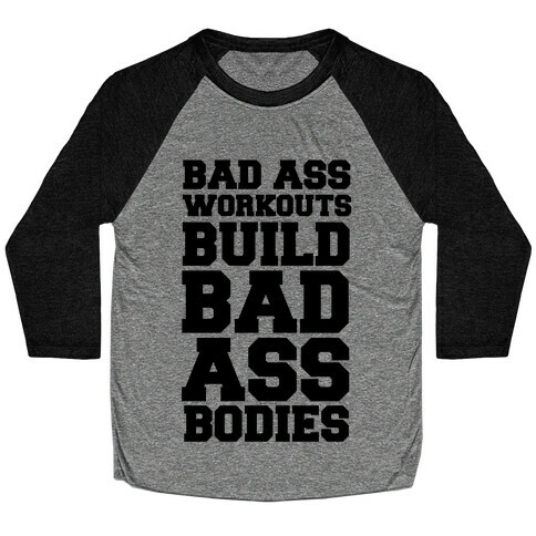Bad Ass Workouts Build Bad Ass Bodies Baseball Tee