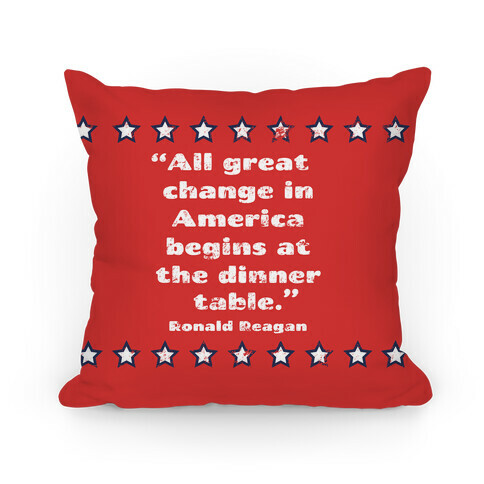All Great Change in America Begins at the Dinner Table Pillow