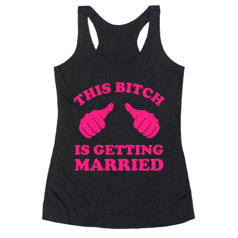 This Bitch is Getting Married Racerback Tank Top