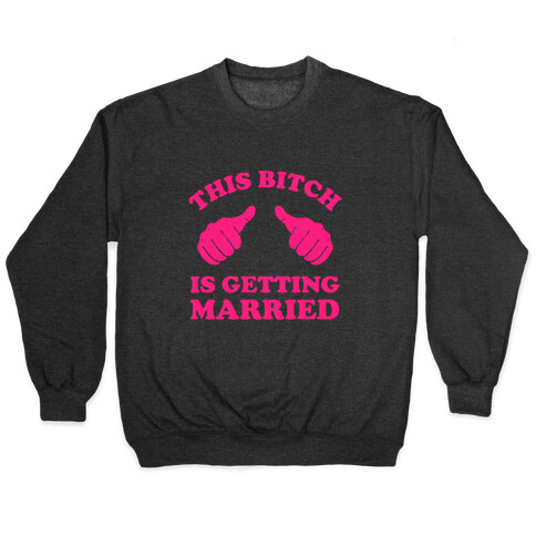 This Bitch is Getting Married Pullover