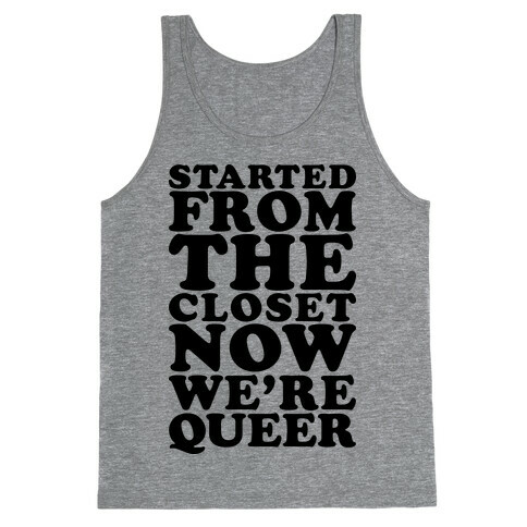 Started From The Closet Tank Top