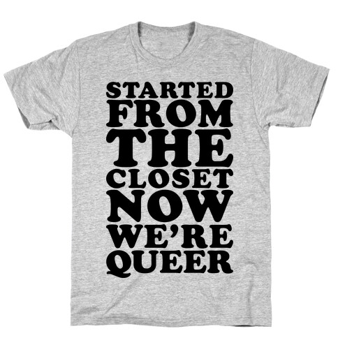 Started From The Closet T-Shirt