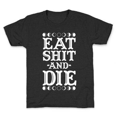 Eat Shit and Die Kids T-Shirt