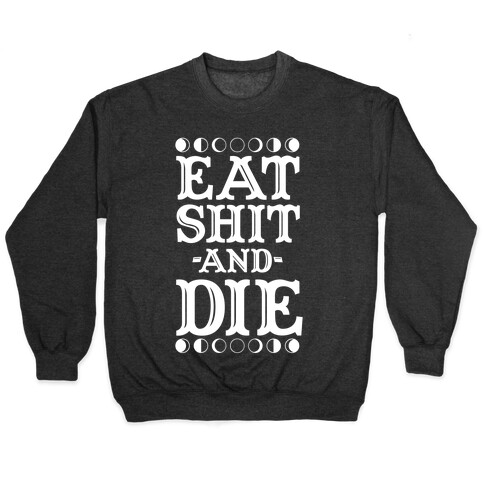 Eat Shit and Die Pullover