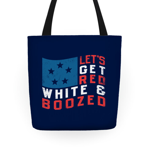 Let's Get Red White and Boozed Tote