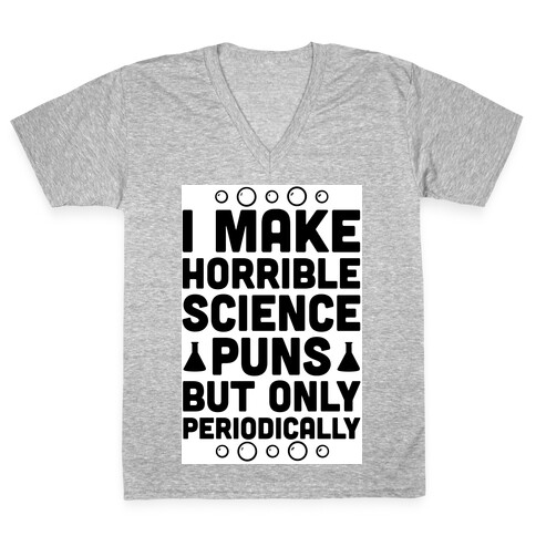 I Make Horrible Science Puns V-Neck Tee Shirt