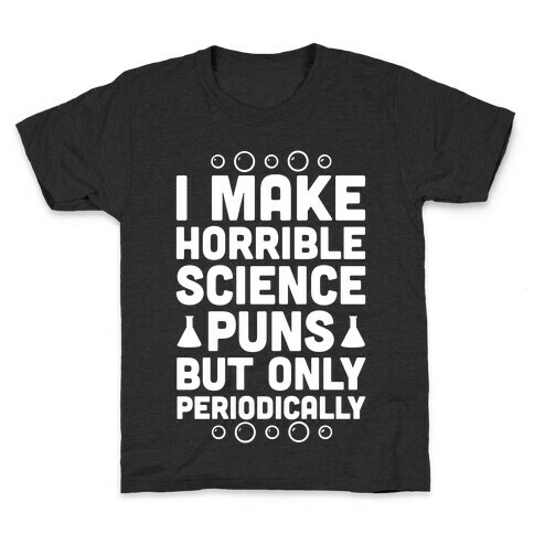 I Make Horrible Science Puns Kids T-Shirt