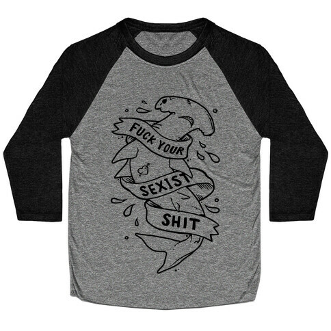 F*** Your Sexist Shit Baseball Tee