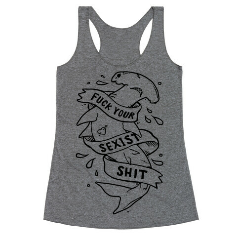 F*** Your Sexist Shit Racerback Tank Top