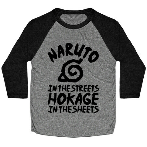Naruto in the Streets Hokage in the Sheets Baseball Tee