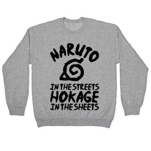 Naruto in the Streets Hokage in the Sheets Pullover