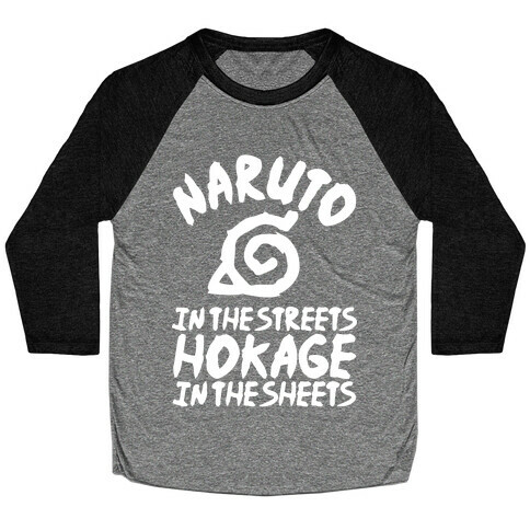Naruto in the Streets Hokage in the Sheets Baseball Tee