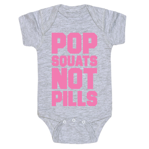 Pop Squats Not Pills Baby One-Piece