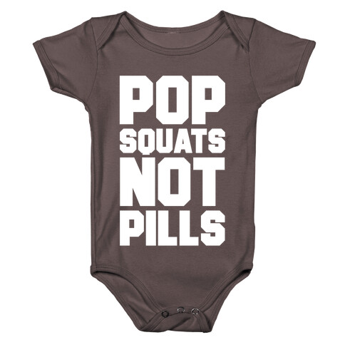 Pop Squats Not Pills Baby One-Piece