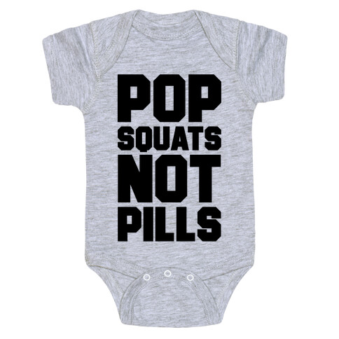 Pop Squats Not Pills Baby One-Piece