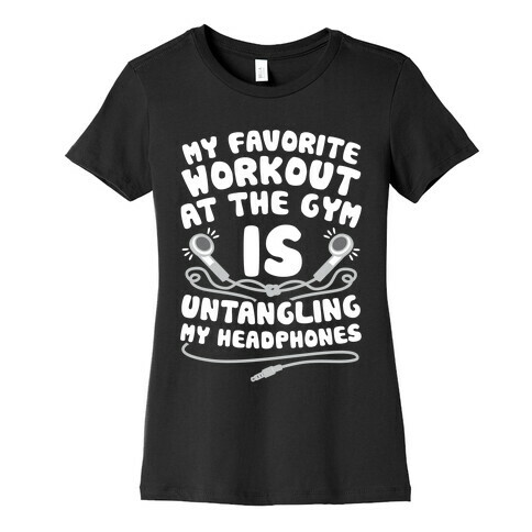 My Favorite Workout At The Gym Is Untangling My Headphones Womens T-Shirt