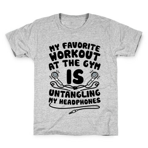 My Favorite Workout At The Gym Is Untangling My Headphones Kids T-Shirt