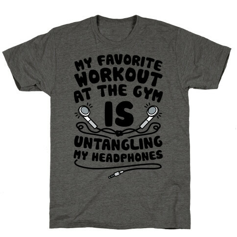 My Favorite Workout At The Gym Is Untangling My Headphones T-Shirt