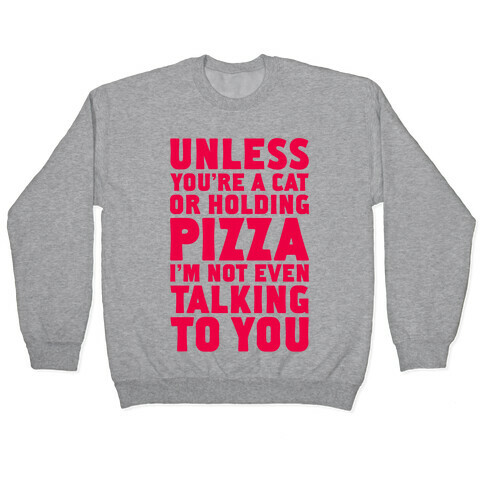 Unless You're A Cat Or Holding Pizza Pullover