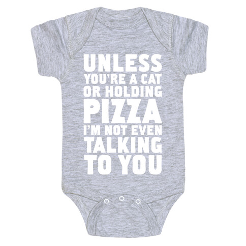 Unless You're A Cat Or Holding Pizza Baby One-Piece