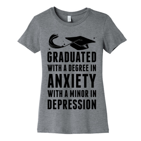 Graduated With A Degree in Anxiety Womens T-Shirt