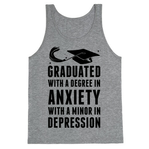 Graduated With A Degree in Anxiety Tank Top