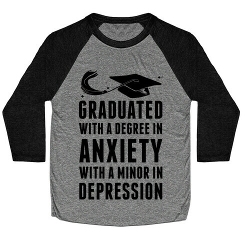 Graduated With A Degree in Anxiety Baseball Tee