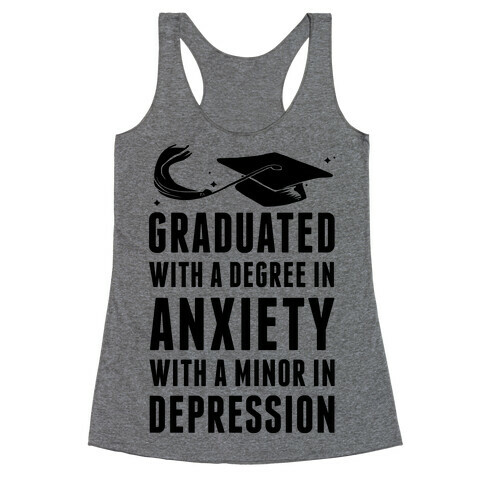 Graduated With A Degree in Anxiety Racerback Tank Top