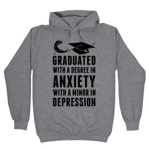 Graduated With A Degree in Anxiety Hooded Sweatshirt