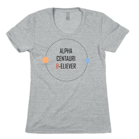 Alpha Centauri B-eliever Womens T-Shirt