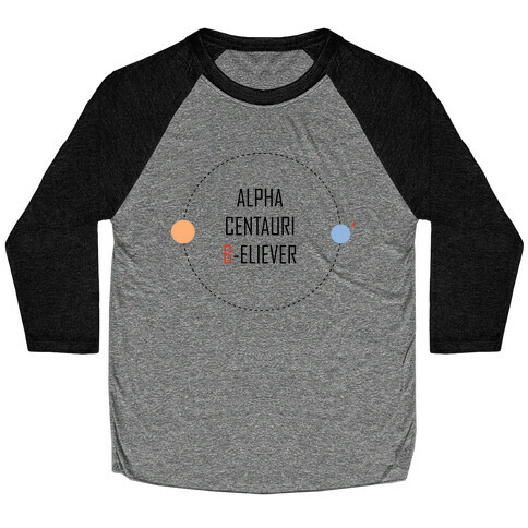 Alpha Centauri B-eliever Baseball Tee