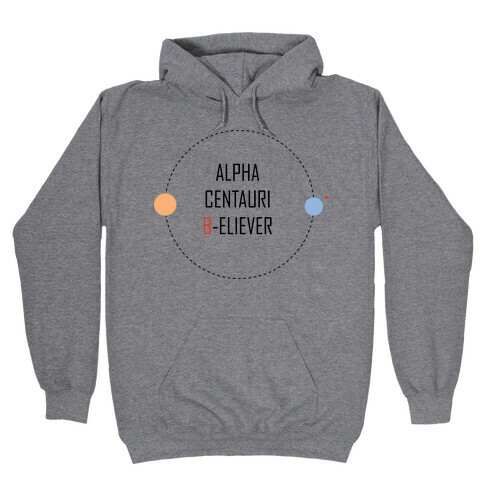 Alpha Centauri B-eliever Hooded Sweatshirt