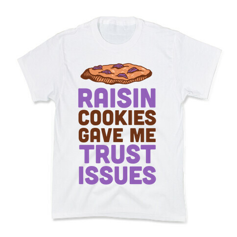 Raisin Cookies Gave Me Trust Issues Kids T-Shirt