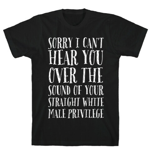 Sorry I Can't Hear You T-Shirt