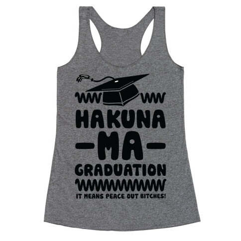 Hakuna Ma Graduation Racerback Tank Top