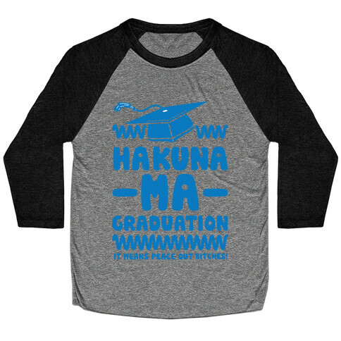 Hakuna Ma Graduation Baseball Tee